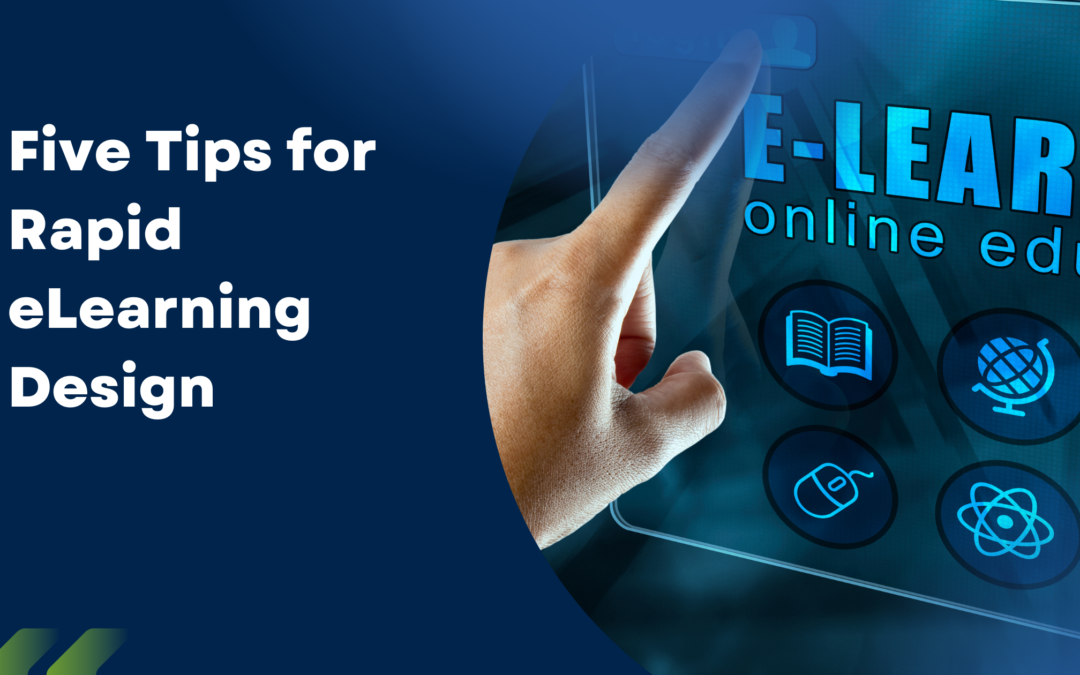 On left, white text on blue background says "Five Tips for Rapid eLearning design" - image on left of screen that says e-learning with someone pointing as if touching screen