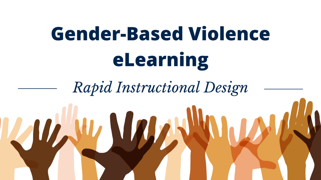 Gender-Based Violence eLearning - Rapid Instructional Design portfolio- illustrated hands along the bottom of the image of different skin tones all raised in the air.
